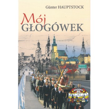 Książka "Mój Głogówek" - Günter Hauptstock